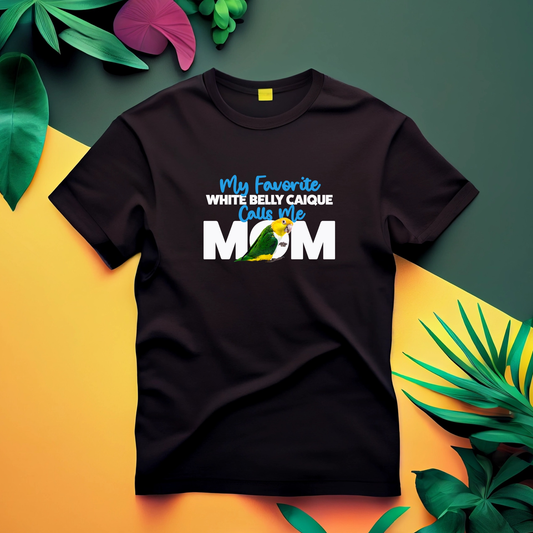 My Favorite White Belly Caique Calls Me Mom T-Shirt