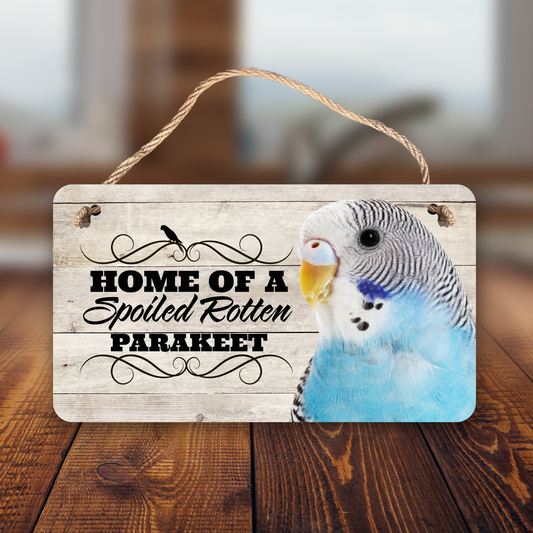 Blue Parakeet Spoiled Rotten Sign