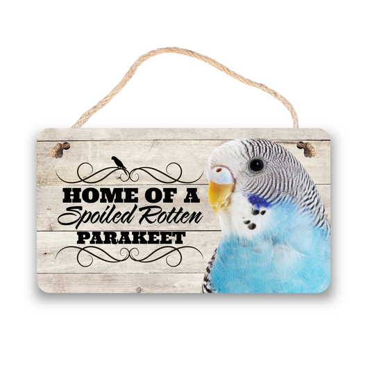 Blue Parakeet Spoiled Rotten Sign
