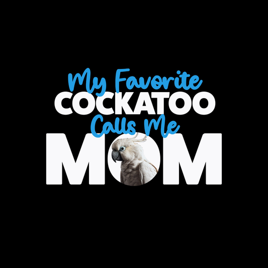 My Favorite Cockatoo Calls Me Mom T-Shirt