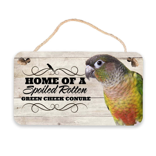 Green Cheek Conure Spoiled Rotten Sign
