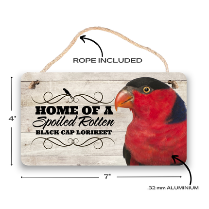 Black Cap Lorikeet Spoiled Rotten Sign