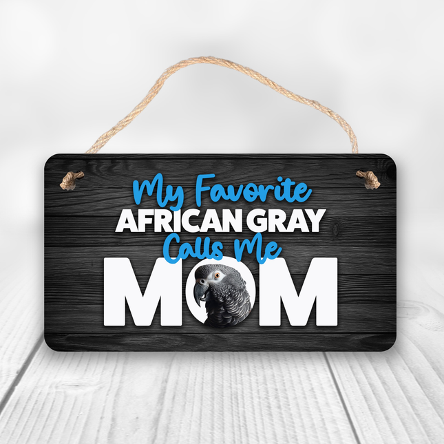 My Favorite African Gray Calls Me Mom Sign