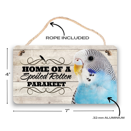 Blue Parakeet Spoiled Rotten Sign