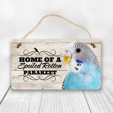Blue Parakeet Spoiled Rotten Sign