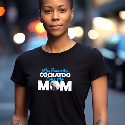 My Favorite Cockatoo Calls Me Mom T-Shirt