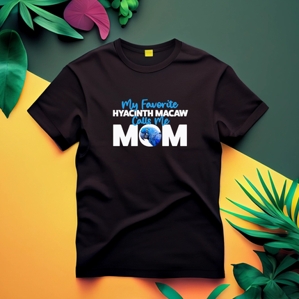 My Favorite Hyacinth Macaw Calls Me Mom T-Shirt