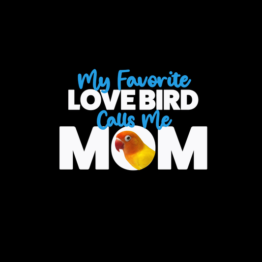 My Favorite Love Bird Calls Me Mom T-Shirt