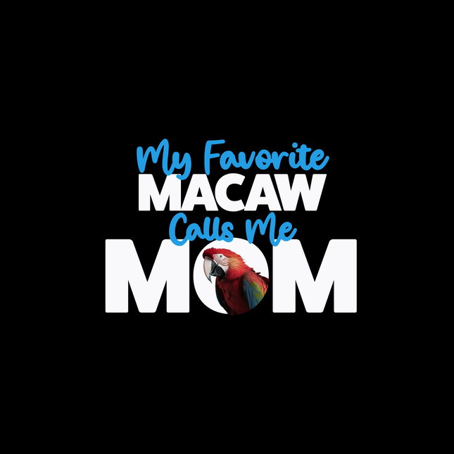 My Favorite Scarlet Macaw Calls Me Mom T-Shirt