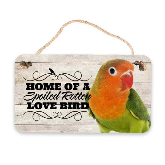 Love Bird Spoiled Rotten Sign