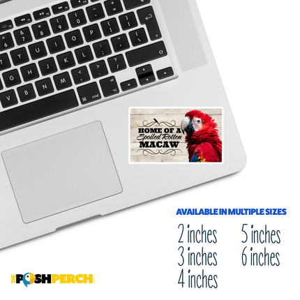 Spoiled Rotten Scarlet Macaw Sticker