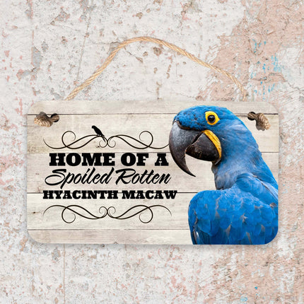 Hyacinth Macaw Spoiled Rotten Sign