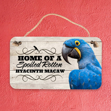 Hyacinth Macaw Spoiled Rotten Sign