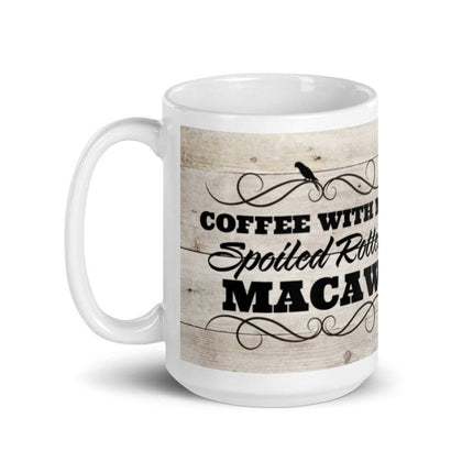 Coffee With My Spoiled Rotten Macaw Mug