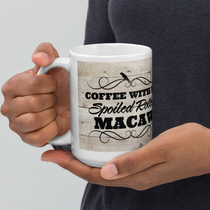 Coffee With My Spoiled Rotten Macaw Mug