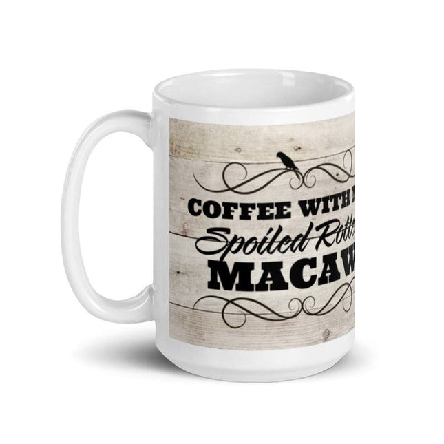 Coffee With My Spoiled Rotten Macaw Mug